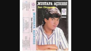 Mustafa Açikses - Sen Olmayinca
