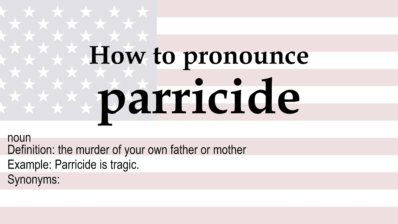 How to pronounce 'parricide' + meaning