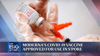 Information Moderna's Covid-19 vaccine approved for use in S'pore | THE BIG STORY Guide