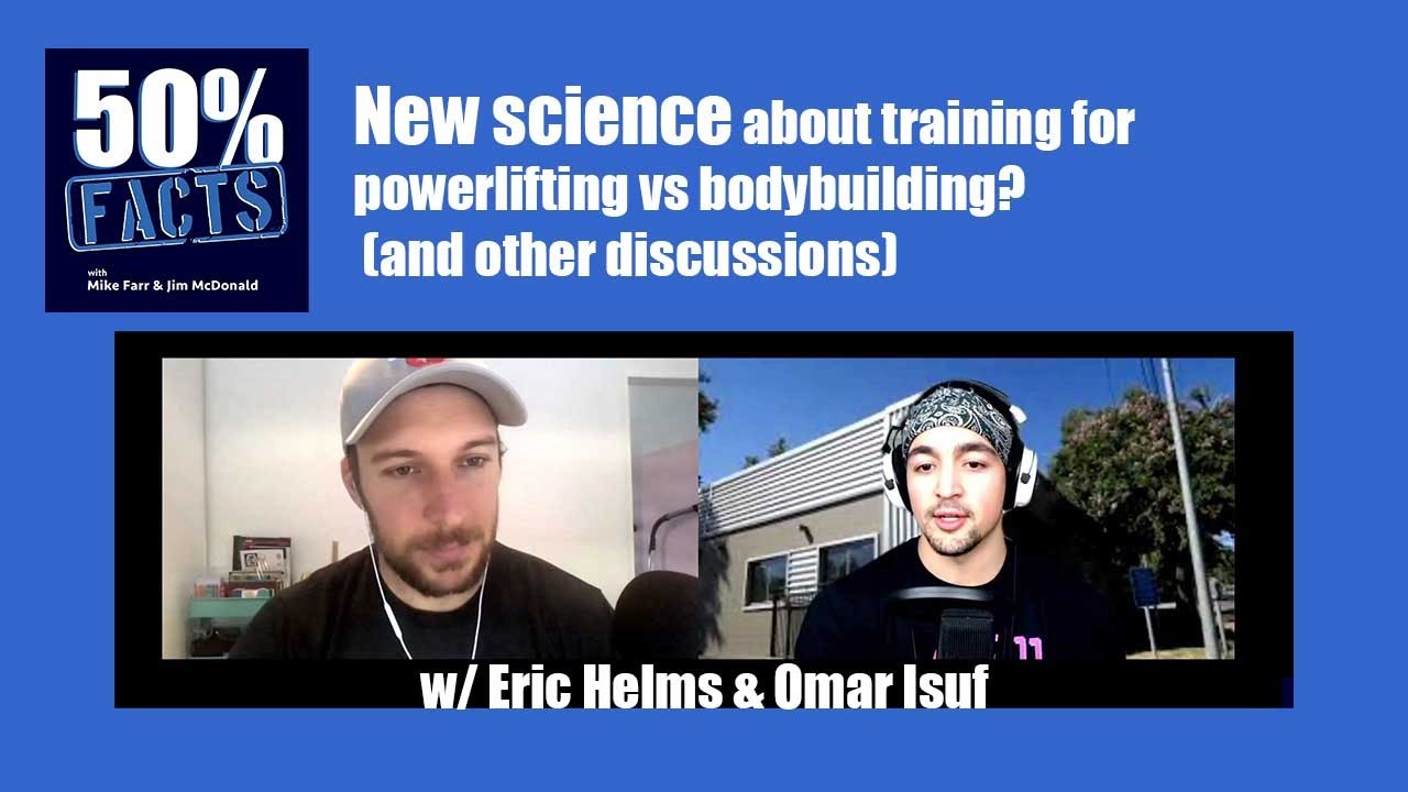 New science about training for powerlifting vs bodybuilding? w/ Eric Helms & Omar Isuf | 50% Facts