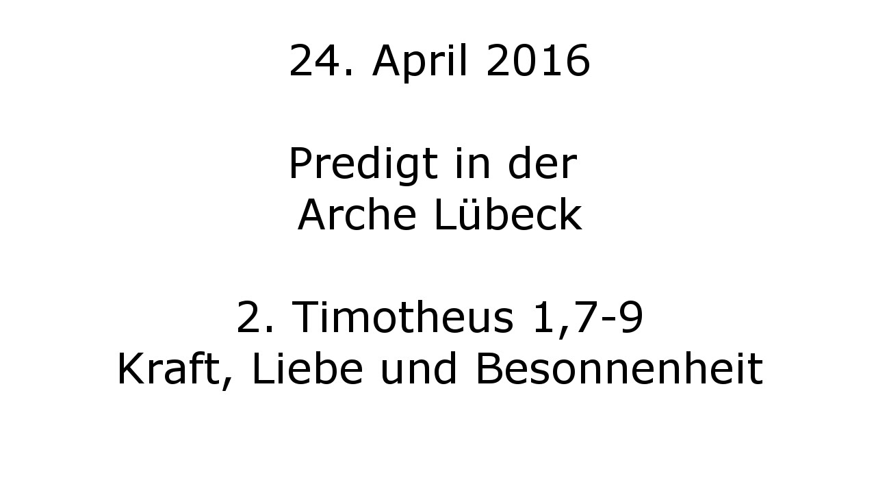 Predigt 2 Timotheus 1 7 9 Kraft Liebe Und Besonnenheit Youtube