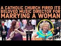 A Catholic Church Fired Its Beloved Music Director for Marrying a Woman