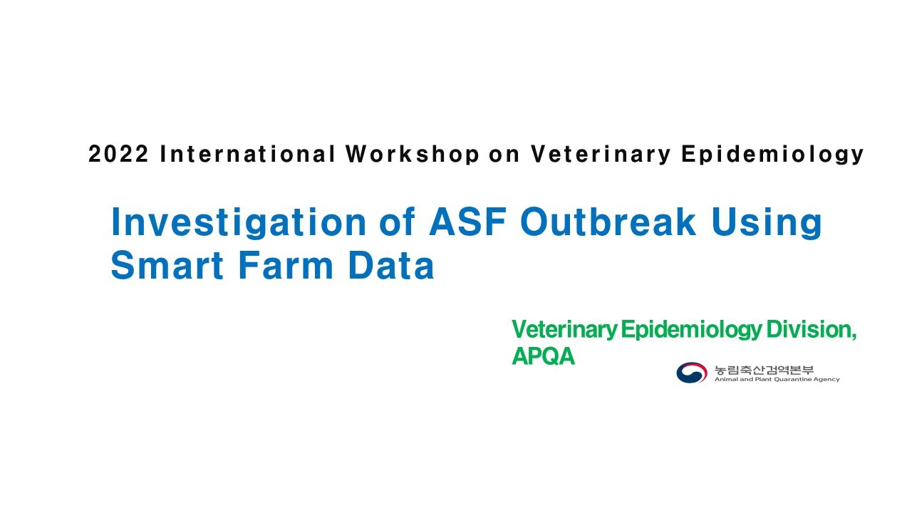10. 2022 국제수의역학워크숍_Investigation of ASF Outbreak Using Smart Farm Data ...