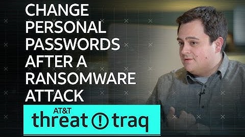Change Personal Passwords After a Ransomware Attack | AT&T ThreatTraq