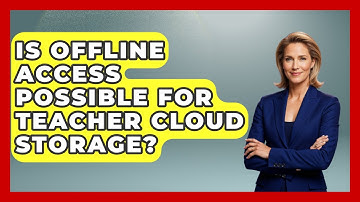 Is Offline Access Possible For Teacher Cloud Storage? - Teacher Tech Toolbox