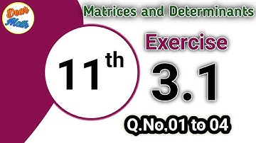 Matrices and Determinants, Unit No.03, Exercise 3.1 Q.No.01 to 04, Dear Math