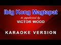 Ibig Kong Magtapat - As popularized by Victor Wood (KARAOKE VERSION)