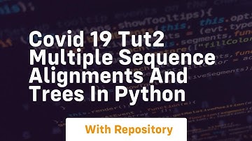Covid 19 tut2 multiple sequence alignments and trees in python