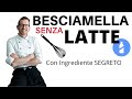 #Besciamella SENZA LATTE con l'Ingrediente SEGRETO!!!! (ricetta vegan)