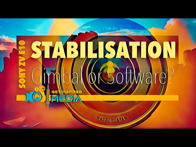 SONY ZVE10 STABILISATION - Gimbal or Software?