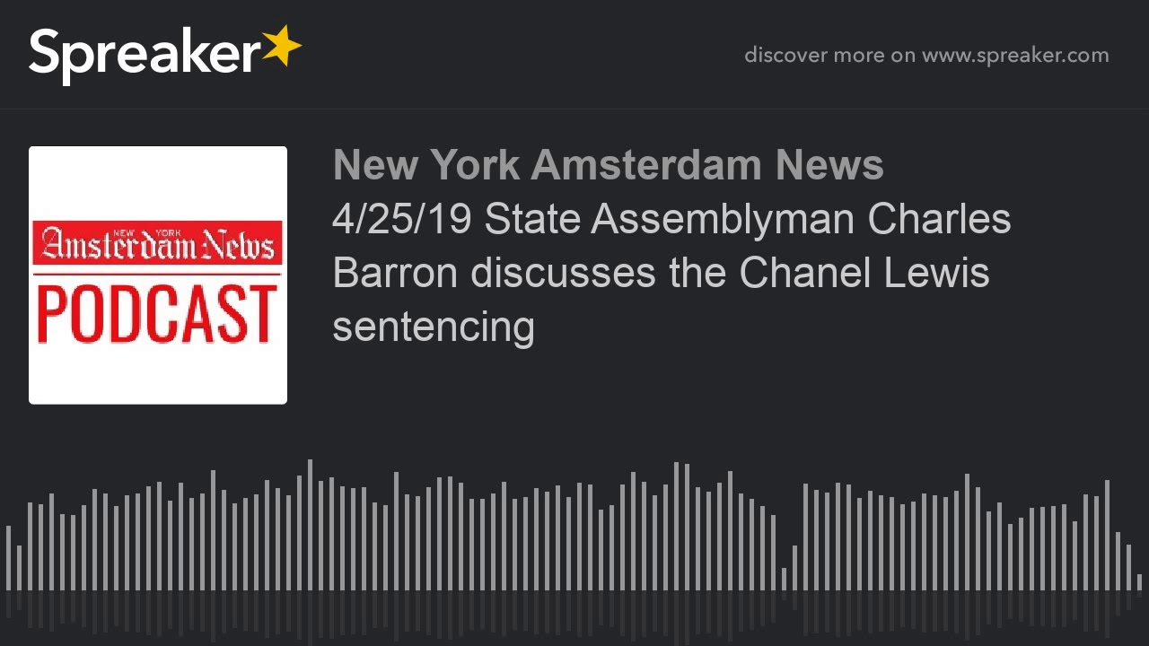 4/25/19 State Assemblyman Charles Barron discusses the Chanel Lewis sentencing