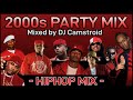 2000s party mix  hiphop  nelly lil jon hurricane chris d4l 50 cent and more  dj camstroid