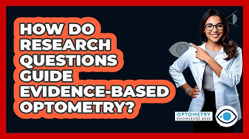 How Do Research Questions Guide Evidence-based Optometry? - Optometry Knowledge Base