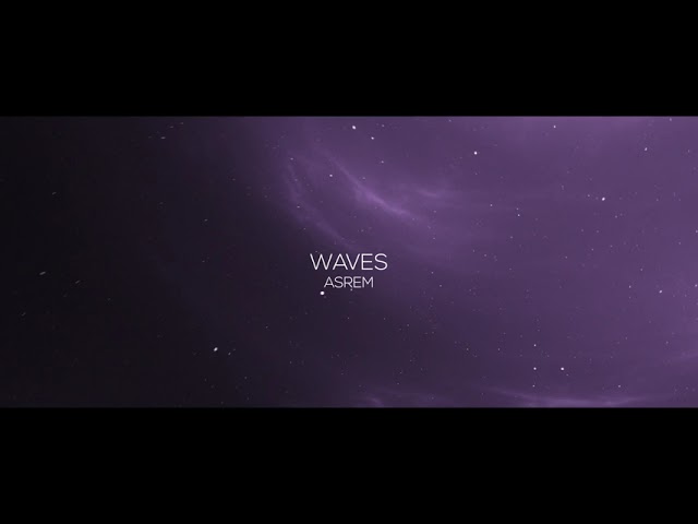Watch ASREM WAVES on YouTube Watch ASREM WAVES on YouTube