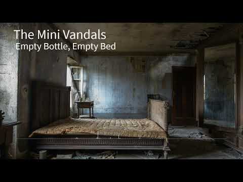 The Mini Vandals - Empty Bottle, Empty Bed