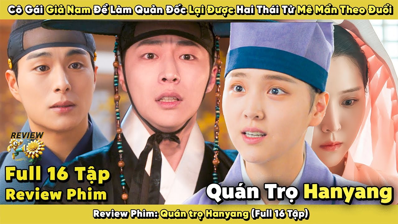 Review Phim: Cô Gái Giả Nam Để Làm Quản Đốc Lại Được Hai Thái Tử Mê Mẩn Theo Đuổi | Quán Trọ Hanyang