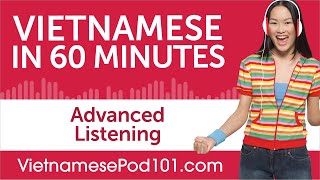 60 Minutes of Advanced Vietnamese Listening Comprehension