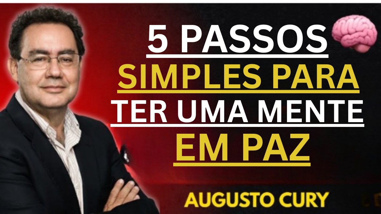 5 ESTRATÉGIAS SIMPLES PARA DESINTOXICAR SUA MENTE E RECUPERAR SUA PAZ | Augusto Cury CONSELHOS