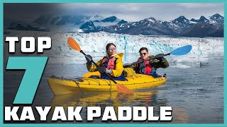 Essential Gear for Kayak Enthusiasts: 7 Best Kayak Paddles