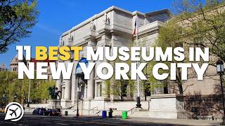 11 BEST MUSEUMS IN NEW YORK CITY