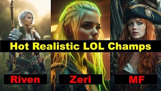 Hottest League of Legends Champions made Realistic by Ai