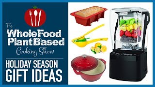Holiday Gift Ideas for the Plant Based Kitchen