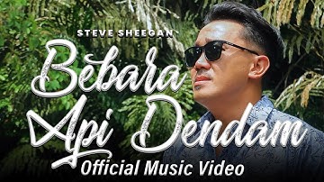 Bebara Api Dendam - Steve Sheegan (Official Music Video)