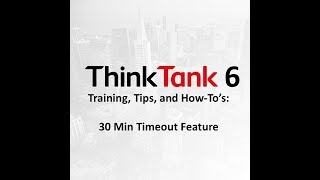 ThinkTank 6: 30 min Timeout Feature