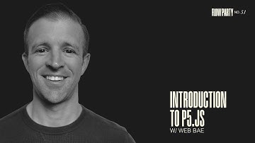 No. 51 - Introduction to p5.js w/ Web Bae