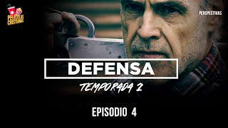 DEFENSA |Temporada 2 |Perspectiva - EP4