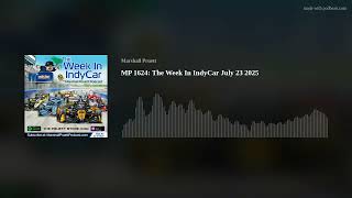 MP 1624: The Week In IndyCar July 23 2025