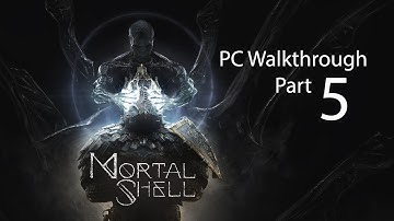 Mortal Shell Part 5 PC Walk-through - [ 4k 60 FPS ] - Max settings - No commentary