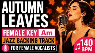 【Female key Am】Autumn Leaves - Jazz Backing Track / Karaoke