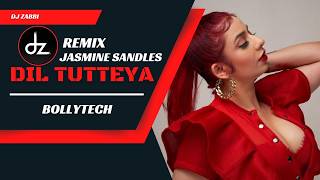 Dil Tutteya | REMIX | Jasmine Sandlas X Dj Zabbi | BollyTech #dz