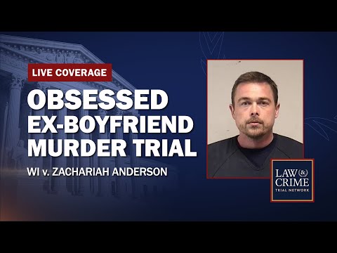 WATCH LIVE: Obsessed Ex-Boyfriend Murder Trial — WI v. Zachariah Anderson - Day 11