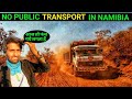 Extreme travelling in namibia  no public transportation in namibia  the indo trekker 