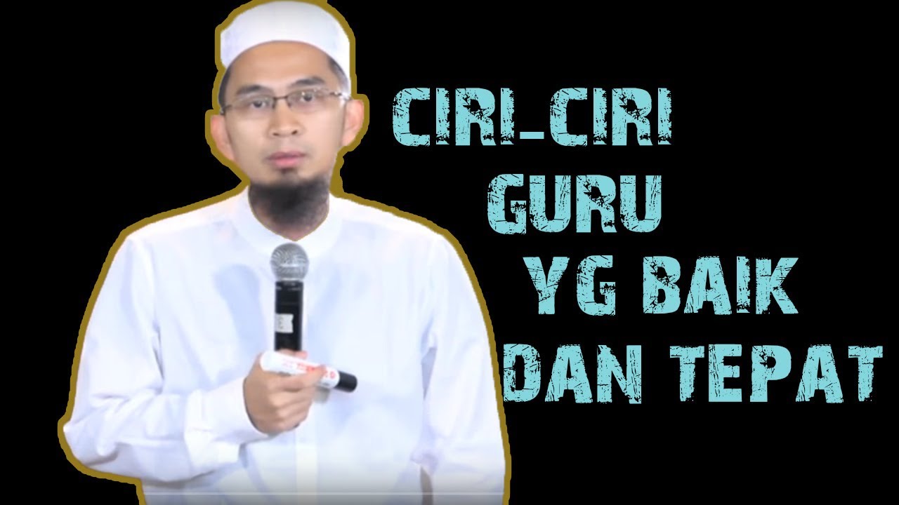 Ciri-ciri Guru Yang Baik dan Tepat || Ustadz Adi Hidayat ...