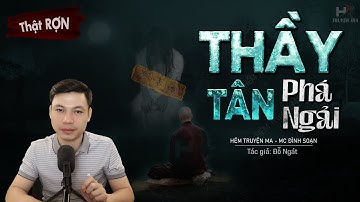 Truyện Ma: Thầy Tân Phá Ngải - Chết Vì Bị Ngải Trùng MC Đình Soạn Kể Nghe Thật Rợn