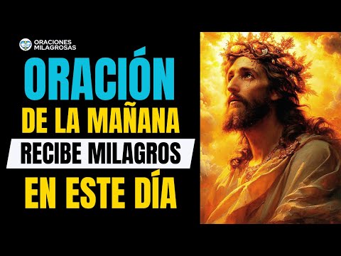 Oración de la Mañana🙏 PARA RECIBIR MILAGROS EN ESTE DÍA 💕