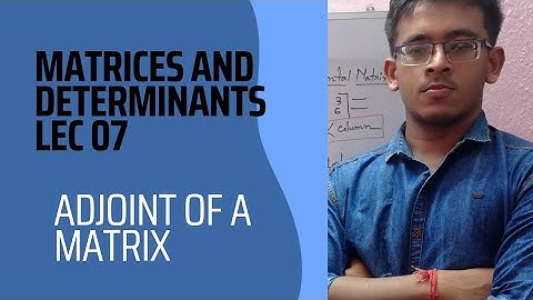 Adjoint of a matrix.. ম্যাট্রিক্স ও নির্ণায়ক ...class 12/wbjee/jee mains/IIT JEE