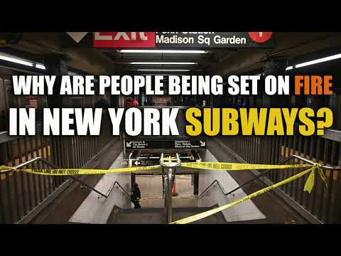 Why Are People Being Set On Fire In New York Subways?