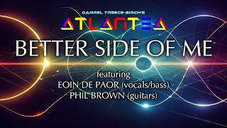 Darrel Treece Birch's Atlantea - Better Side of Me (featuring Eoin De Paor)