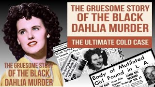 The Black Dahlia: The Unsolved Mystery That Still Haunts Los Angeles