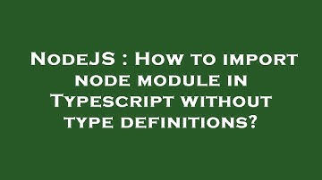 NodeJS : How to import node module in Typescript without type definitions?