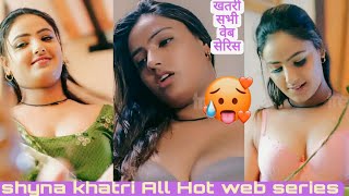 SHYNA KHATRI All Hot Web Series List 2022 || Shyna khatri hot web series New hot web series 2022