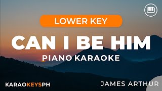 Can I Be Him - James Arthur (Lower Key - Piano Karaoke)