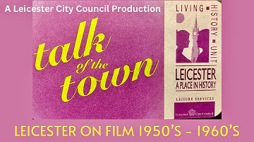 Talk of the Town | Leicester Living History Unit | 1950's to 1960's | Released 1995