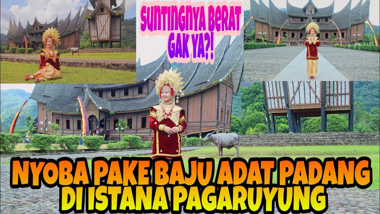 ISTANA PAGARUYUNG || COBA BAJU ADAT MINANG!!!SUNTINGNYA BERAT GAK SIH?!!!