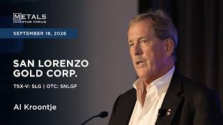 Al Kroontje of San Lorenzo Gold Corp presents at Metals Investor Forum in Vancouver | Sep 2026