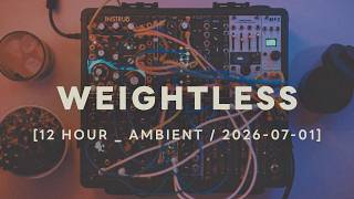 Weightless / Ambient Session 105 : Modular Synth Ambient